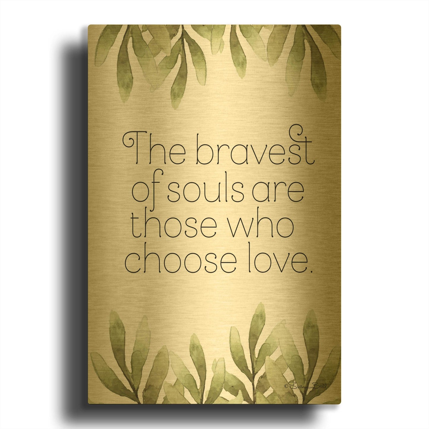 'Greenery Bravest of Souls' By Susan Ball Gold Metal Wall Art