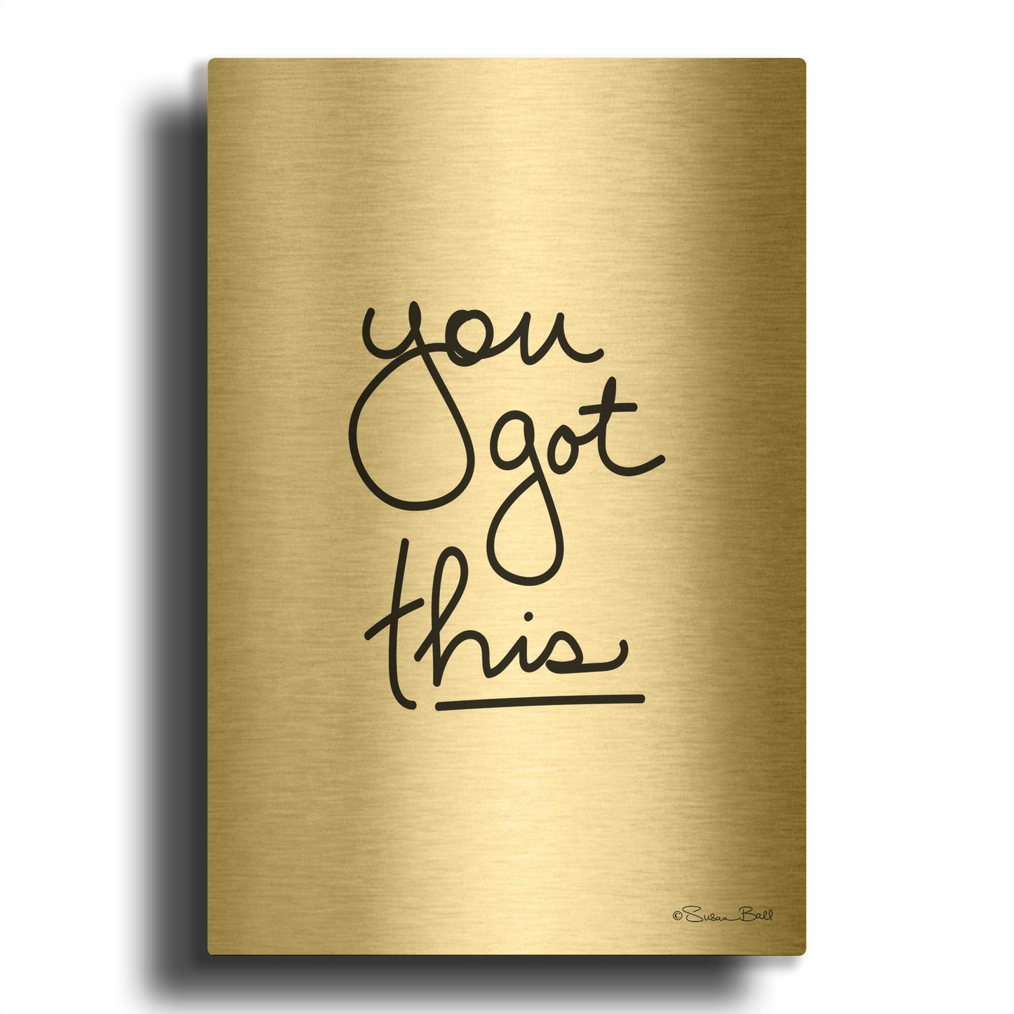 'You Got This' By Susan Ball Gold Metal Wall Art
