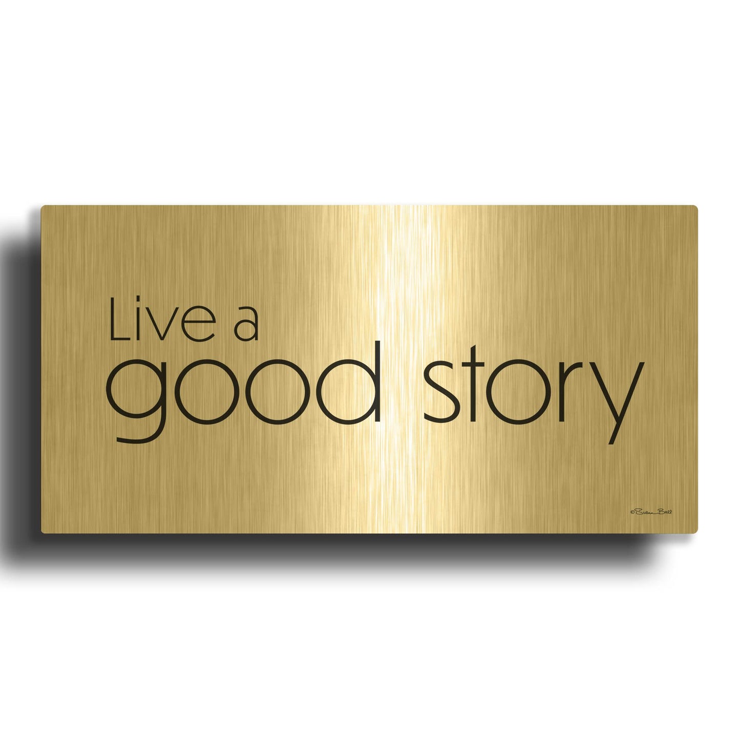 'Live a Good Story' By Susan Ball Gold Metal Wall Art