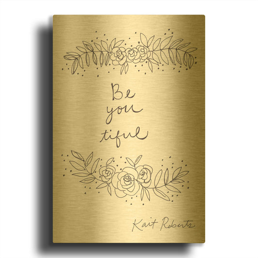 'Be-You-Tiful' By Kait Roberts Gold Metal Wall Art