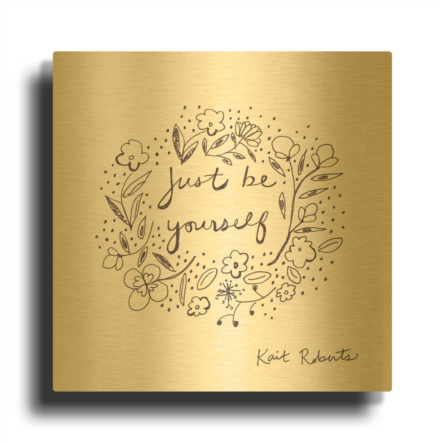 'Just Be Yourself' By Kait Roberts Gold Metal Wall Art
