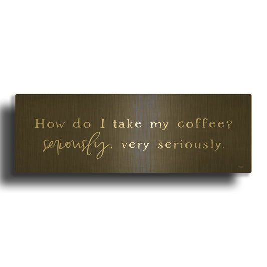 'Coffee is Serious' By Lux + Me Gold Metal Wall Art