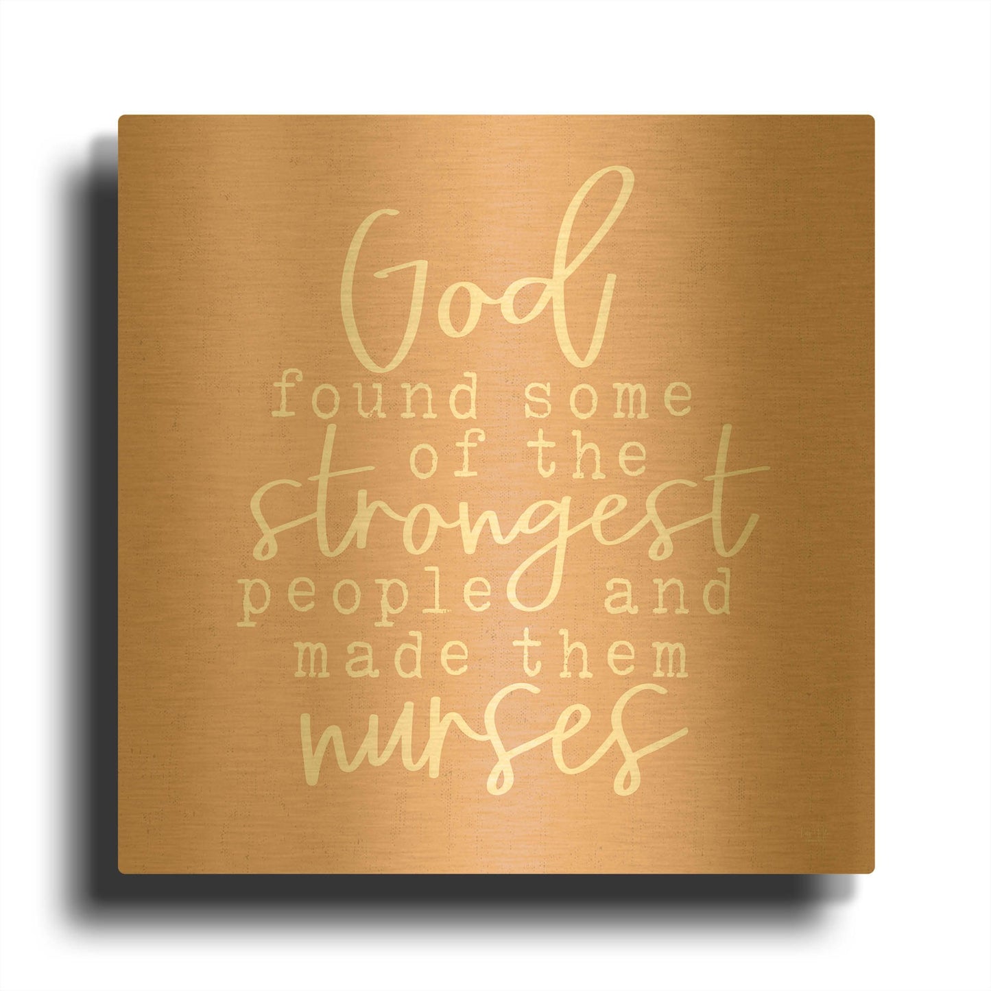 'Nurses-Strongest People' By Lux + Me Gold Metal Wall Art