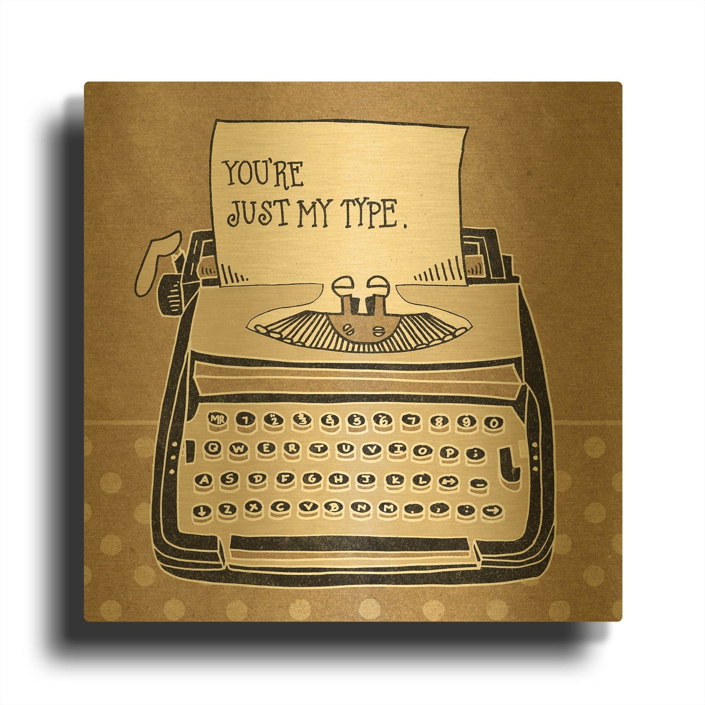 'Youre My Type Taupe' By Mary Urban Gold Metal Wall Art