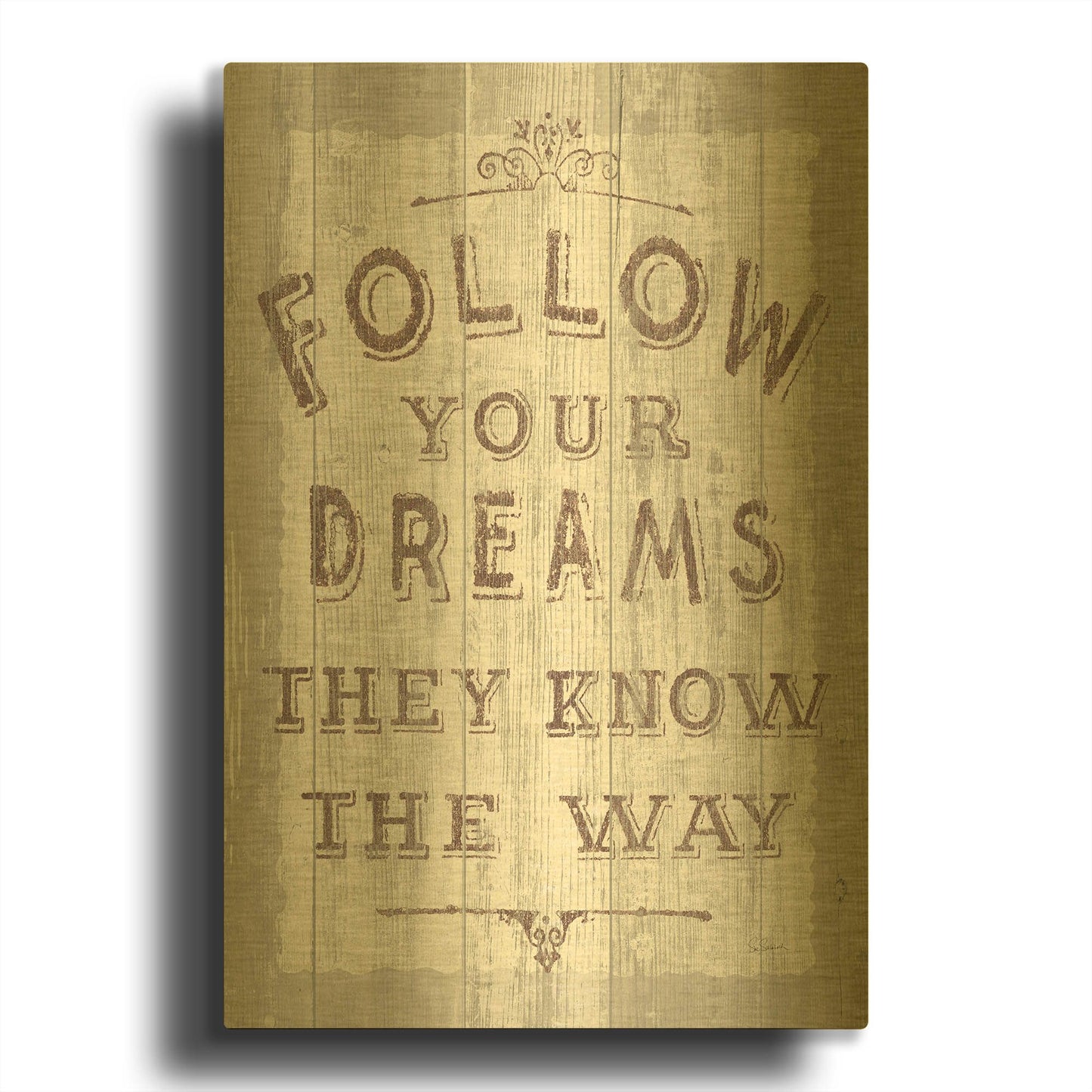 'Follow Dreams Driftwood' By Sue Schlabach Gold Metal Wall Art