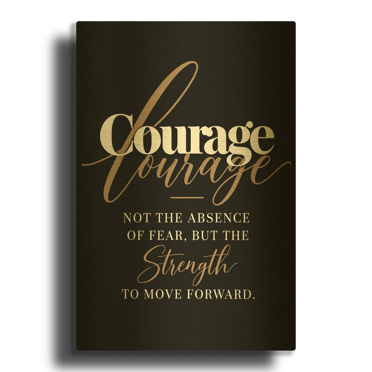 'Courage - The Strength to Move Forward' By Veve Gold Metal Wall Art