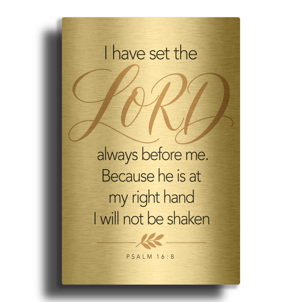 'I Will Not Be Shaken - Psalm 16-8' By Veve Gold Metal Wall Art