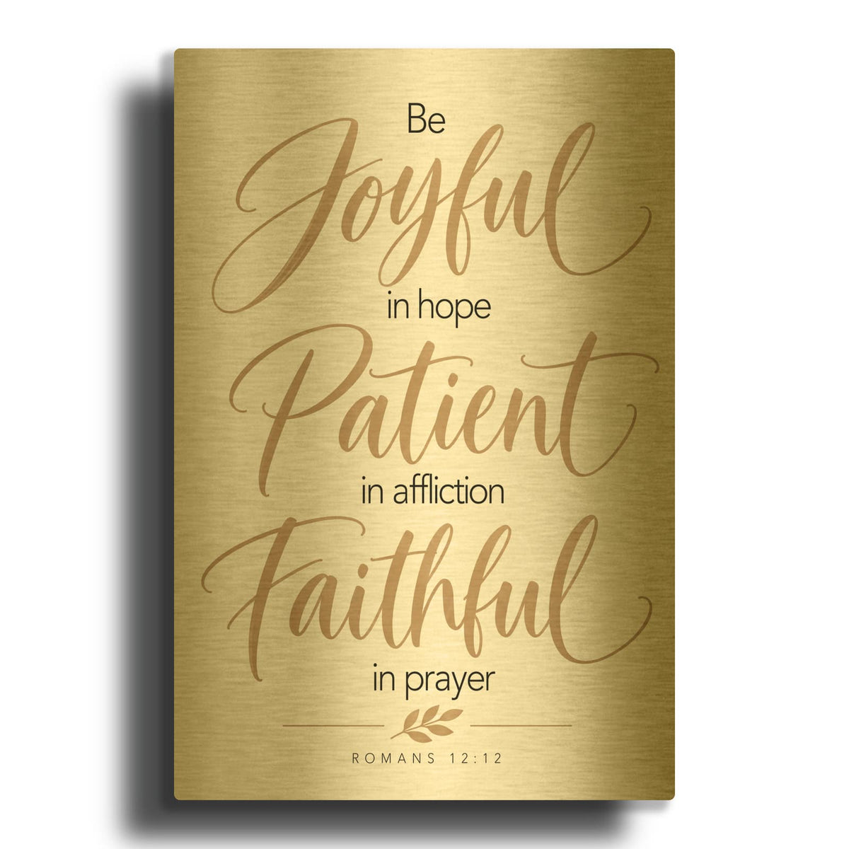 'Joyful in Hope Patient in Affliction Faithful in Prayer - Romans 12-12' By Veve Gold Metal Wall Art