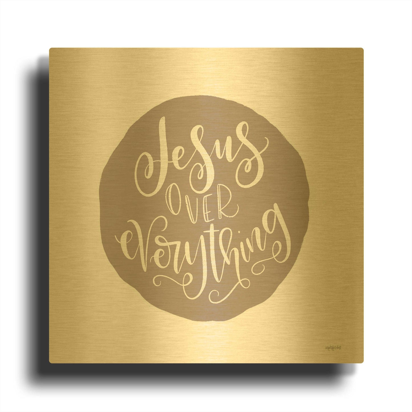 'Jesus Over Everything' By Imperfect Dust Gold Metal Wall Art