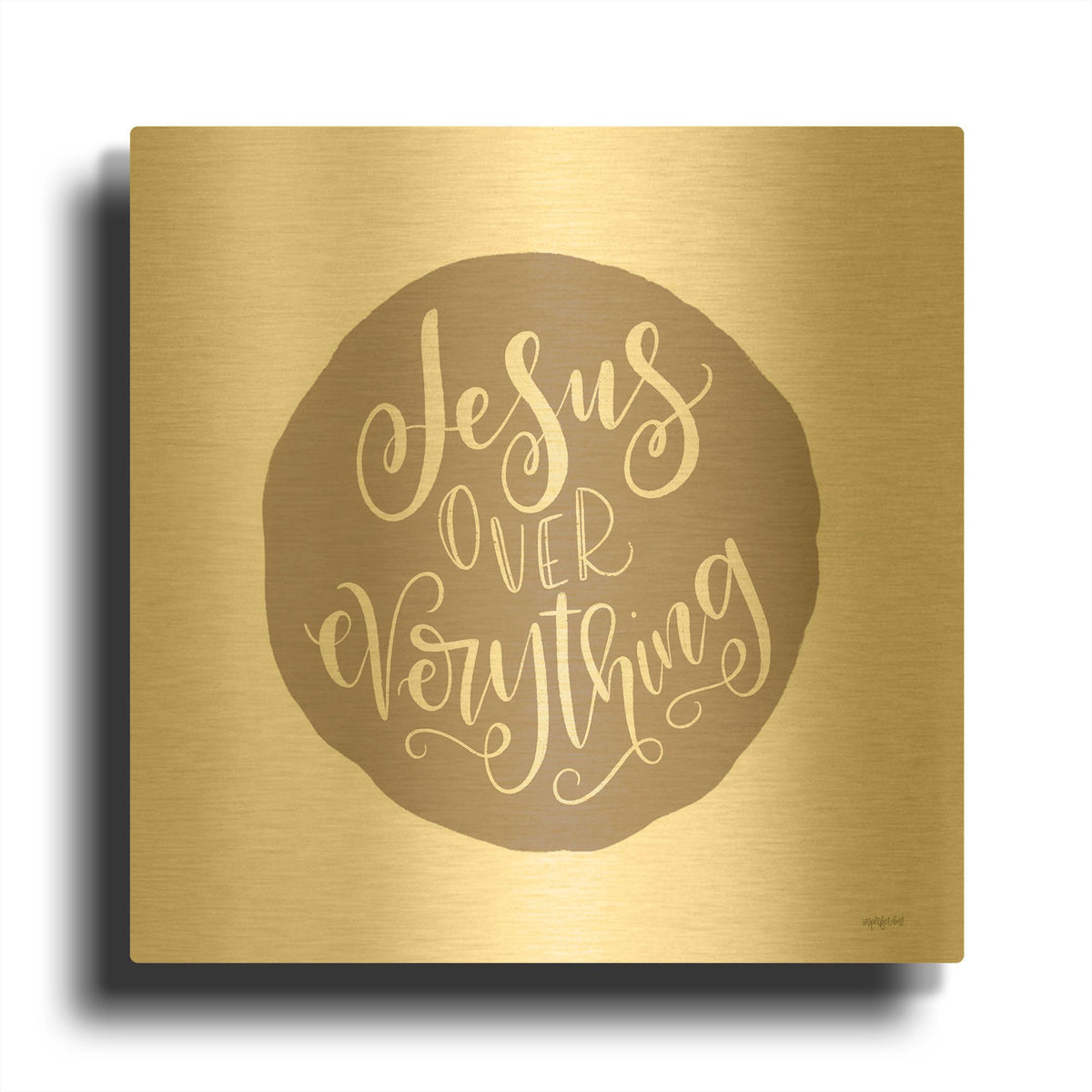 'Jesus Over Everything' By Imperfect Dust Gold Metal Wall Art