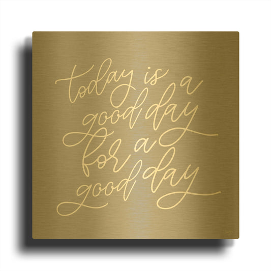 'Today is a Good Day' By Lux + Me Gold Metal Wall Art