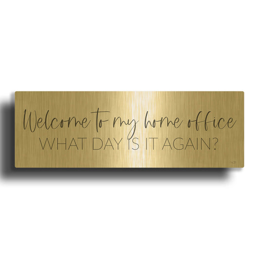 'Welcome to My Home Office' By Lux + Me Gold Metal Wall Art