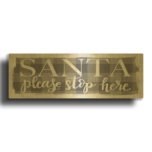'Santa Please Stop Here' By Misty Michelle Gold Metal Wall Art