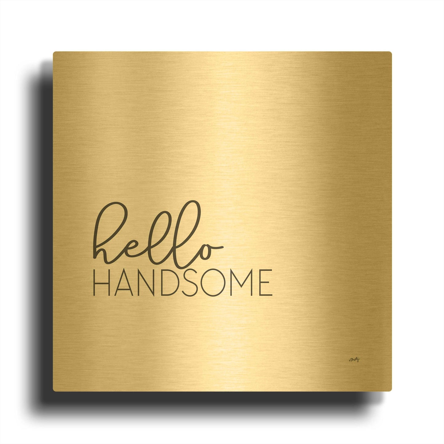 'Hello Handsome' By Misty Michelle Gold Metal Wall Art