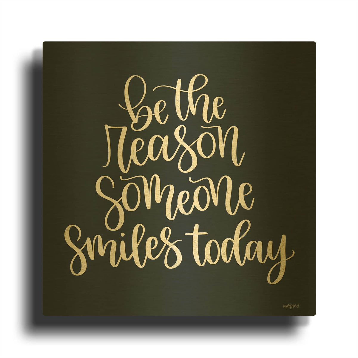 'Be the Reason' By Imperfect Dust Gold Metal Wall Art