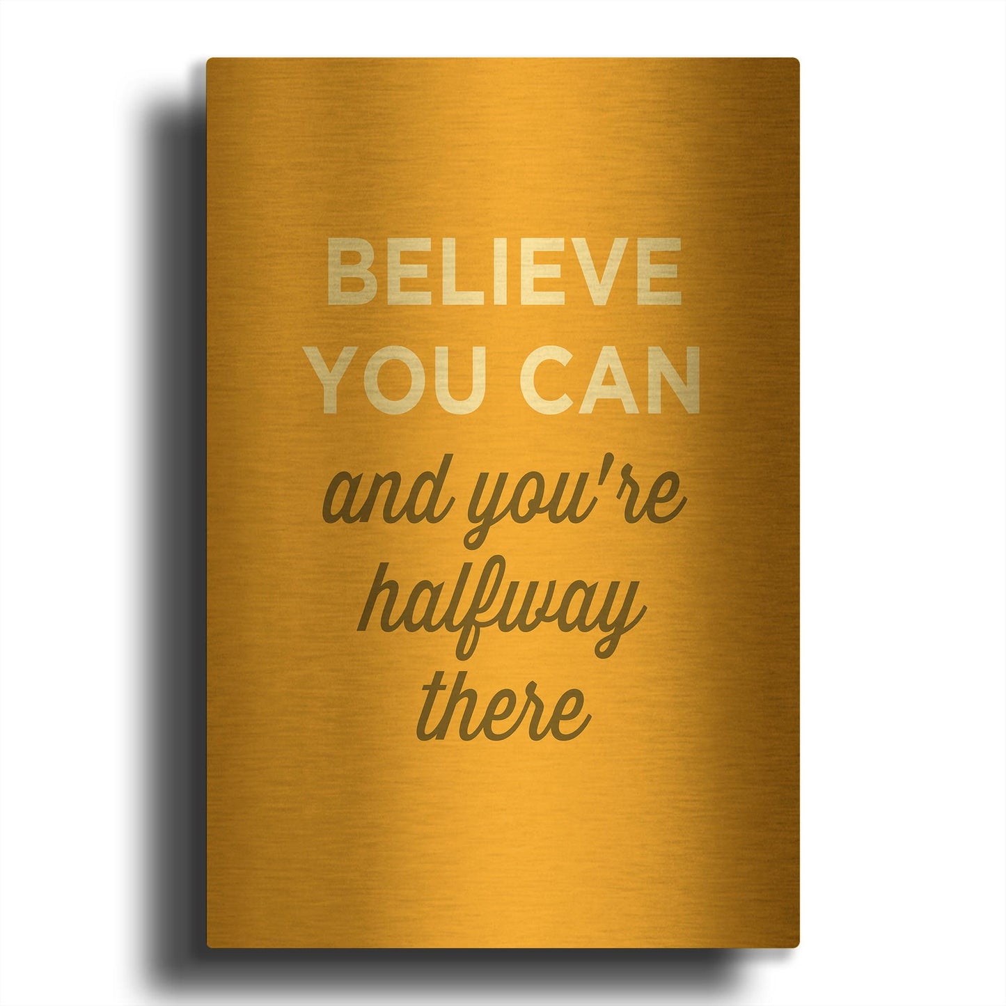 'Believe You Can' By GraphINC Gold Metal Wall Art