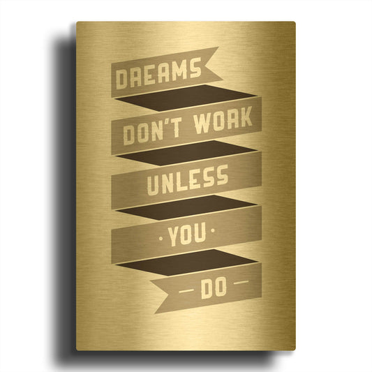 'Dreams Don’t work' By GraphINC Gold Metal Wall Art