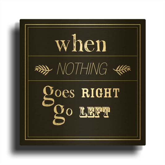 'When Nothing Goes Right' By GraphINC Gold Metal Wall Art