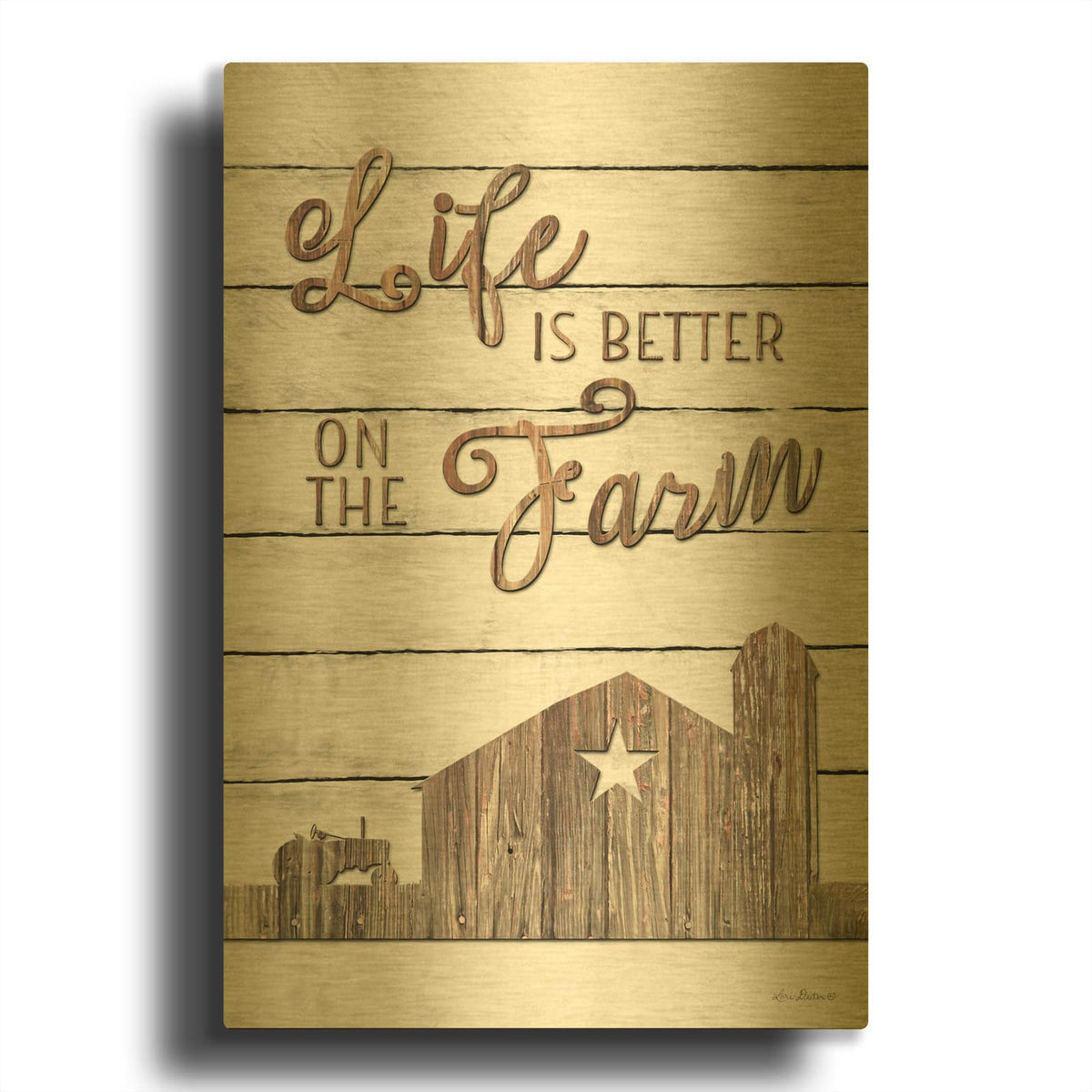 'Life is Better on the Farm' By Lori Deiter Gold Metal Wall Art