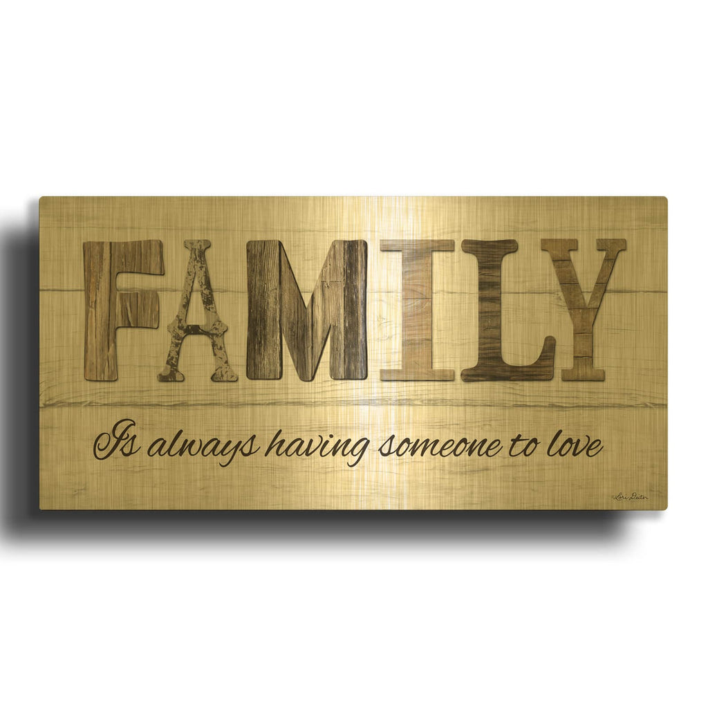 'Family is Always Having Someone to Love' By Lori Deiter Gold Metal Wall Art