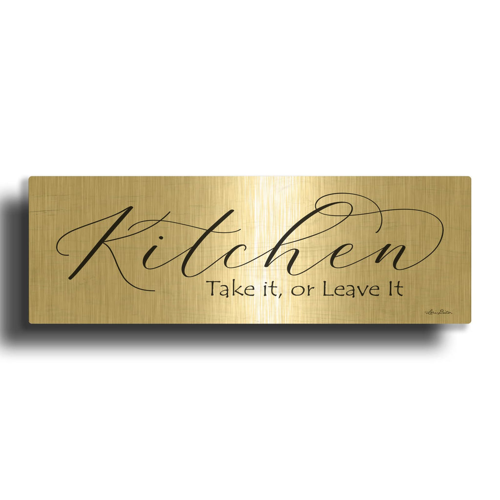 'Kitchen - Take It or Leave It' By Lori Deiter Gold Metal Wall Art