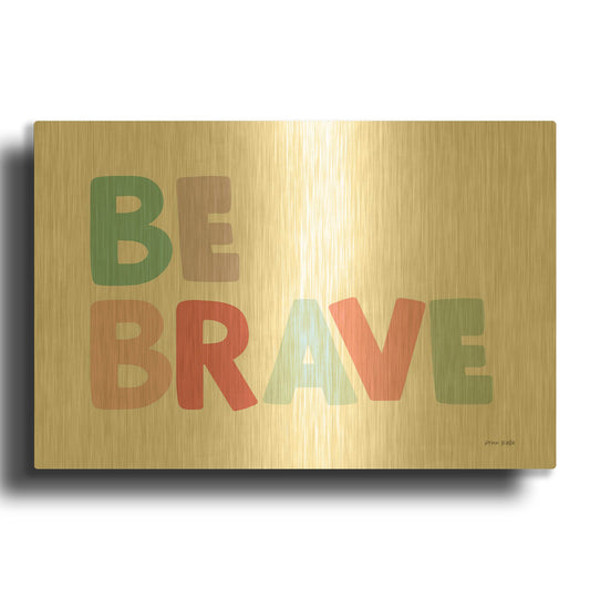 'Be Brave' By Ann Kelle Gold Metal Wall Art