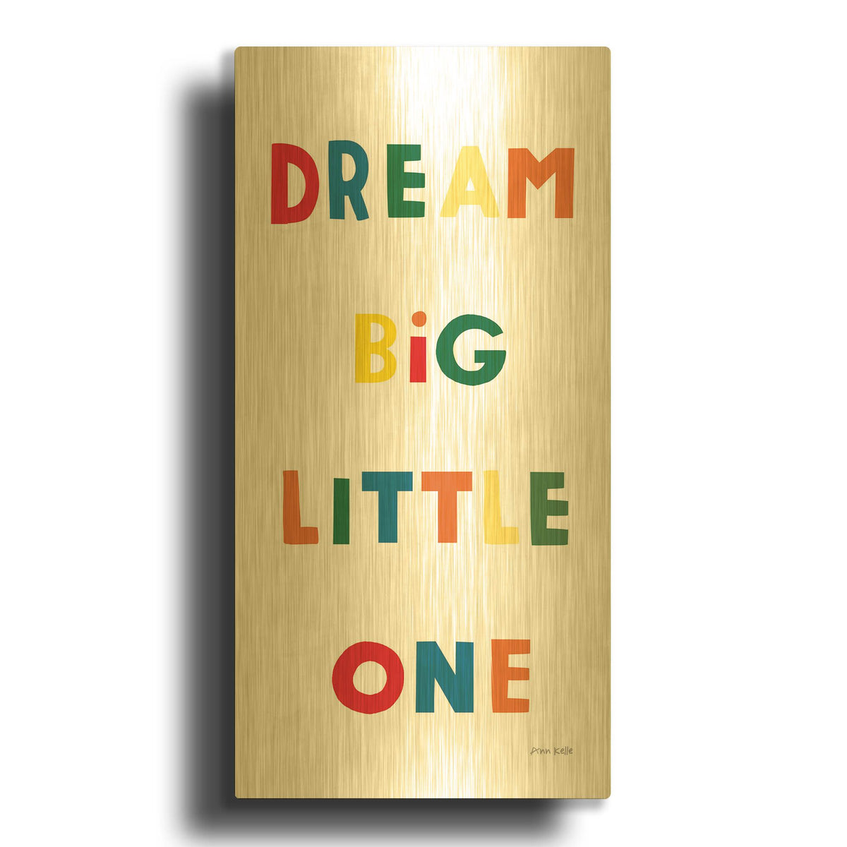 'Dream Big Little One Bright' By Ann Kelle Gold Metal Wall Art