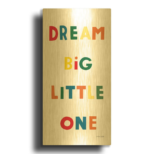 'Dream Big Little One Bright' By Ann Kelle Gold Metal Wall Art