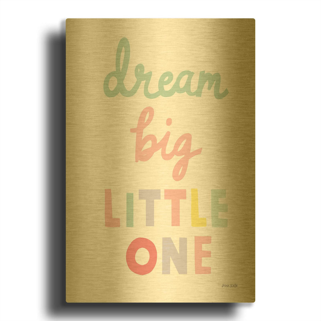 'Dream Big Little One Cursive' By Ann Kelle Gold Metal Wall Art