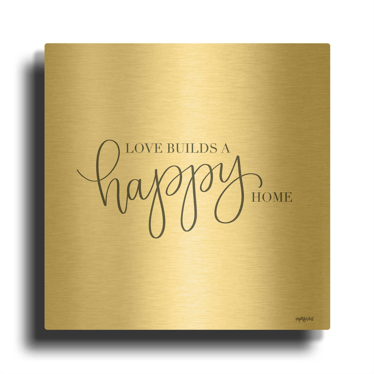 'Love Builds A Happy Home' By Imperfect Dust Gold Metal Wall Art