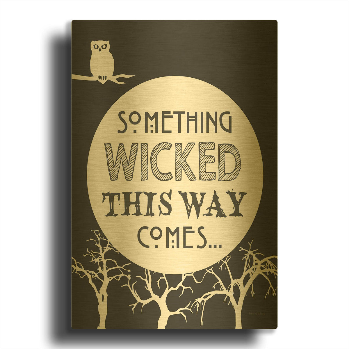 'Something Wicked This Way Comes' By Lettered & Lined Gold Metal Wall Art