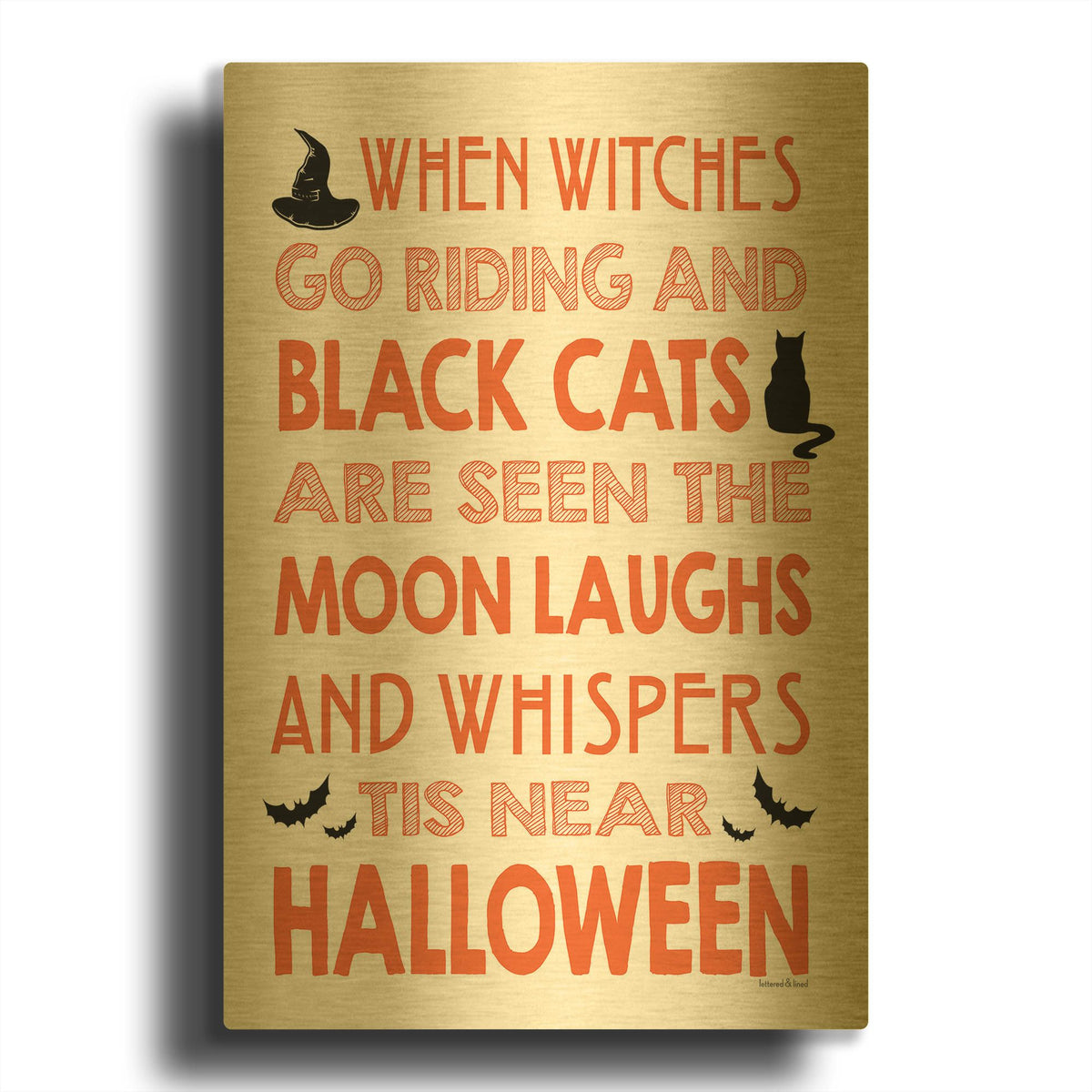 'When Witches Go Riding' By Lettered & Lined Gold Metal Wall Art