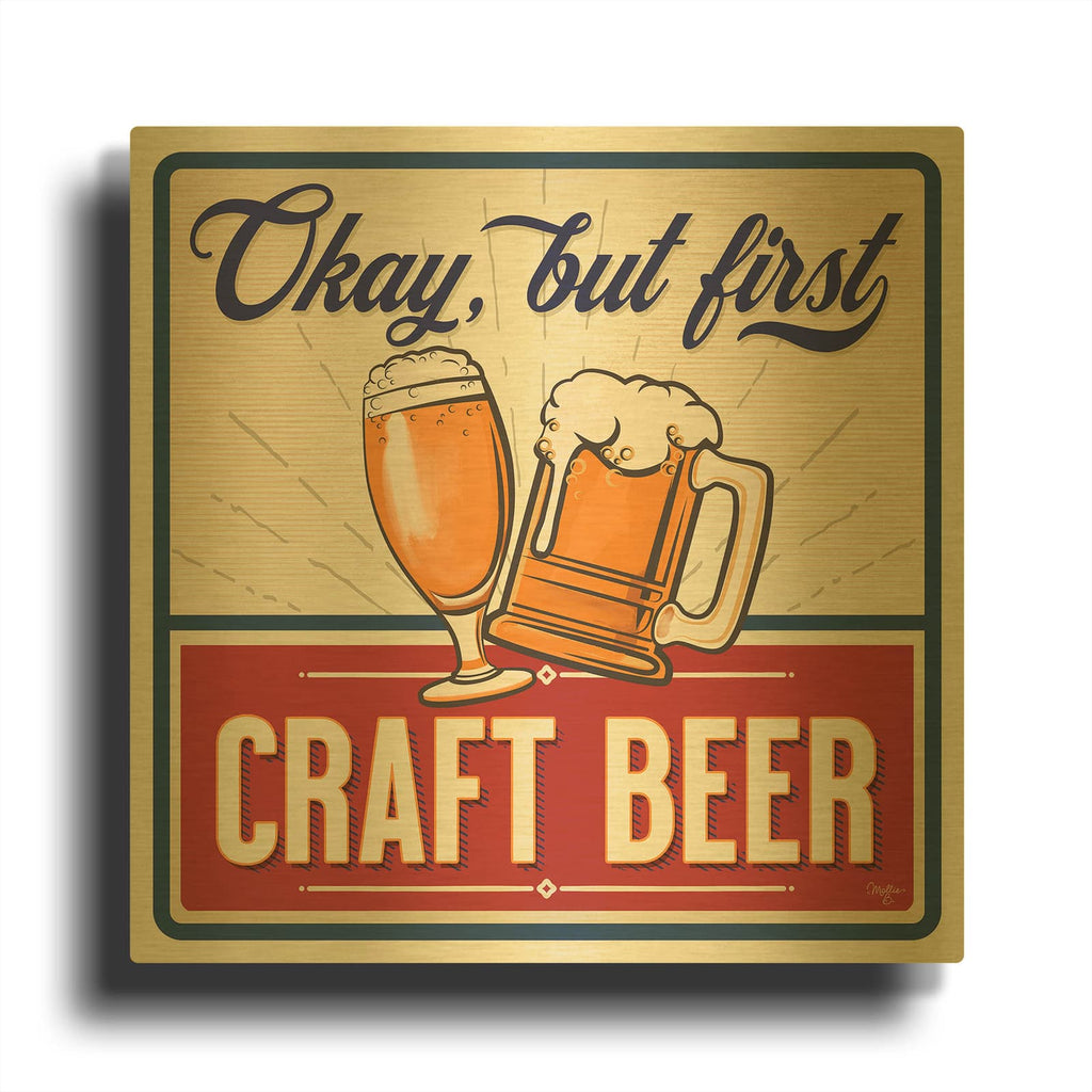 'Okay, But First Craft Beer' By Mollie B Art Gold Metal Wall Art