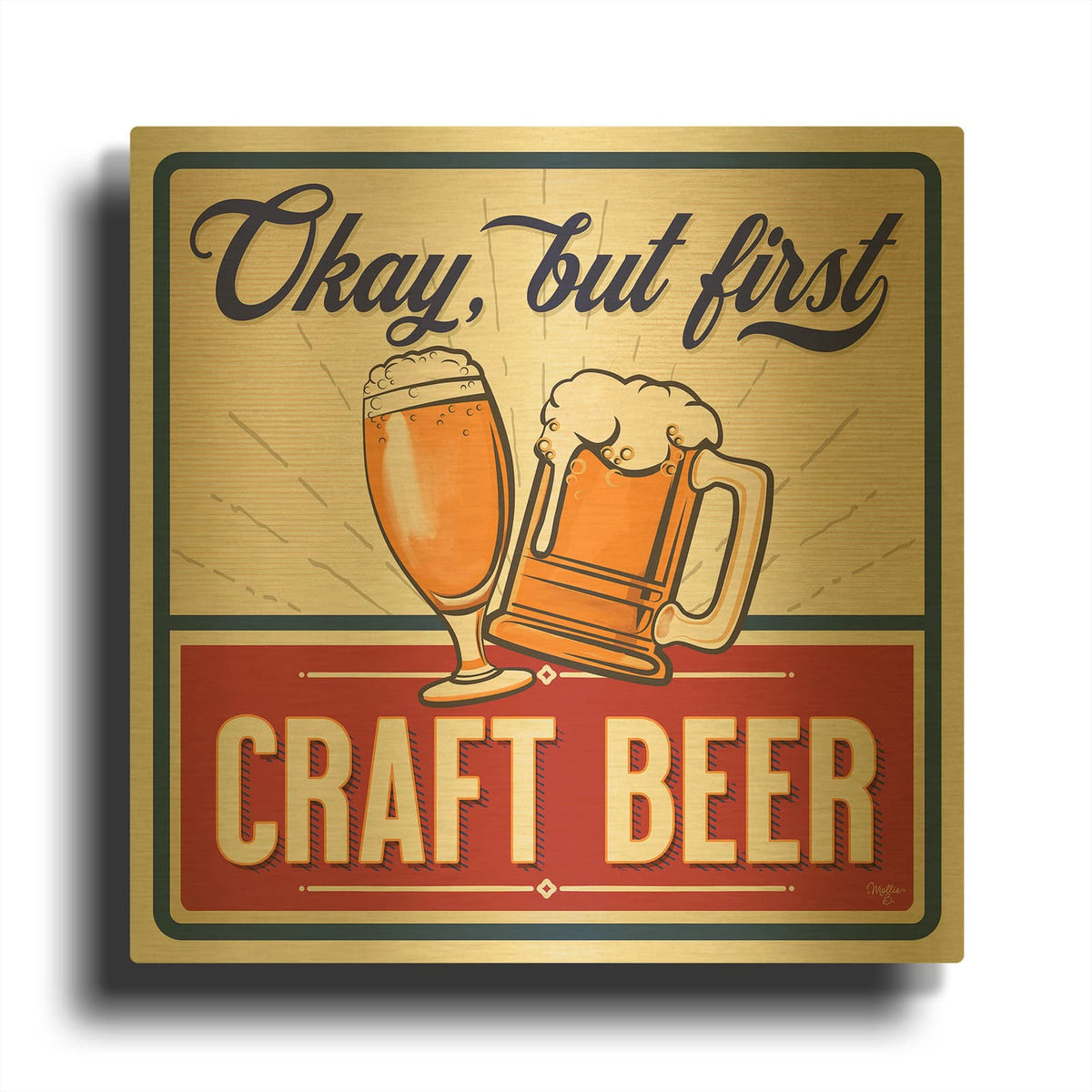 'Okay, But First Craft Beer' By Mollie B Art Gold Metal Wall Art