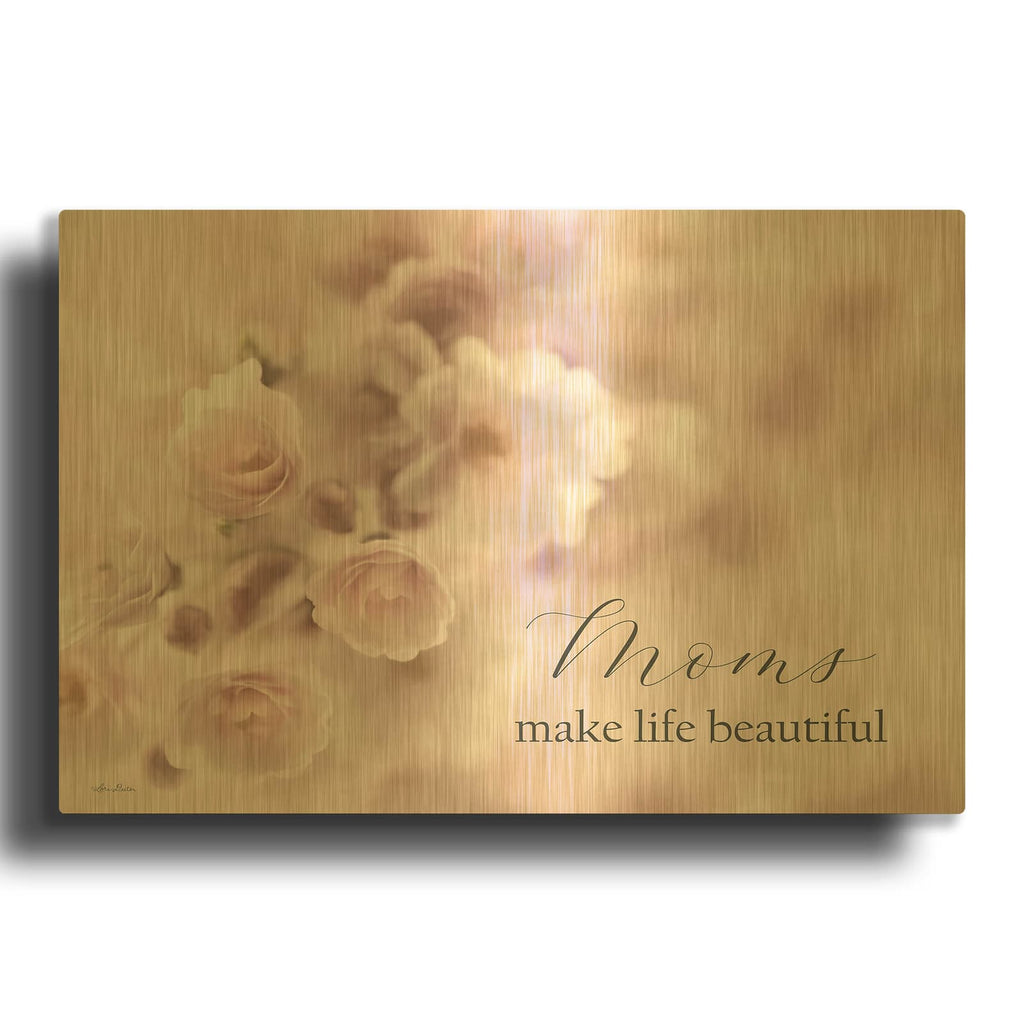 'Moms Make Life Beautiful' By Lori Deiter Gold Metal Wall Art