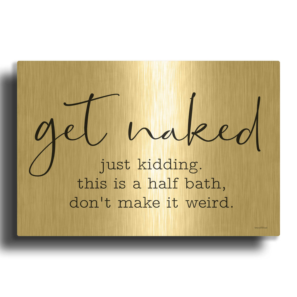 'Get Naked' By Lettered Gold Metal Wall Art