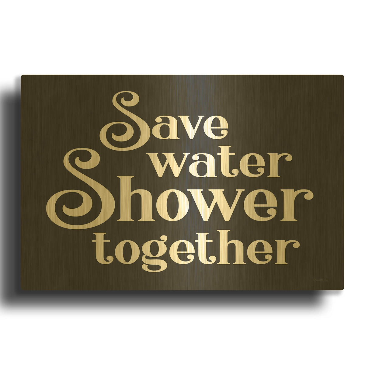 'Save Water, Shower Together' By Lettered Gold Metal Wall Art