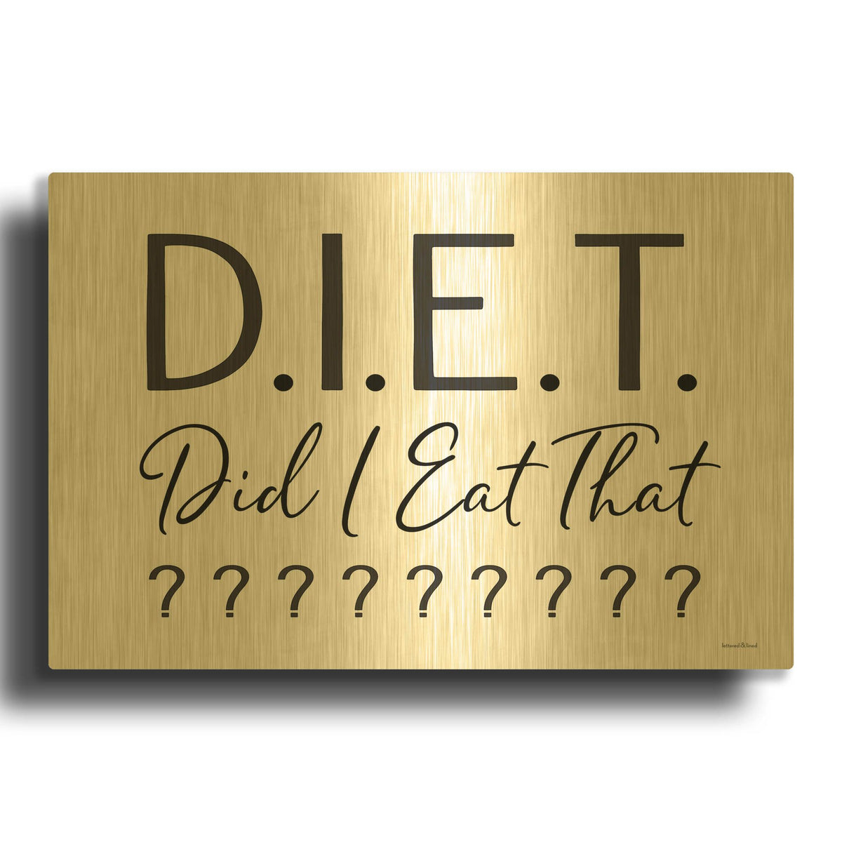 'Did I Eat That' By Lettered Gold Metal Wall Art
