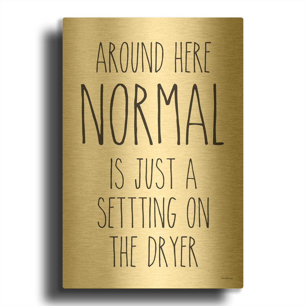 'Normal Dryer Setting' By Lettered Gold Metal Wall Art