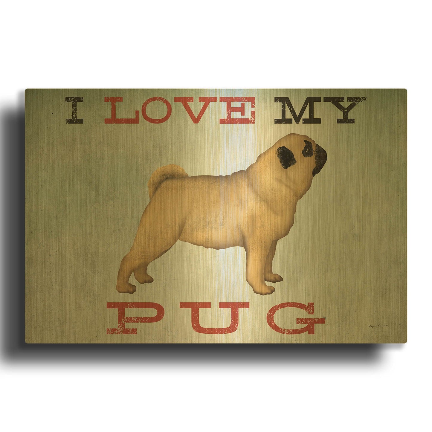 'I Love My Pug I' By Ryan Fowler Gold Metal Wall Art