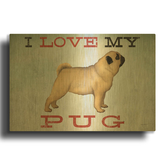 'I Love My Pug I' By Ryan Fowler Gold Metal Wall Art