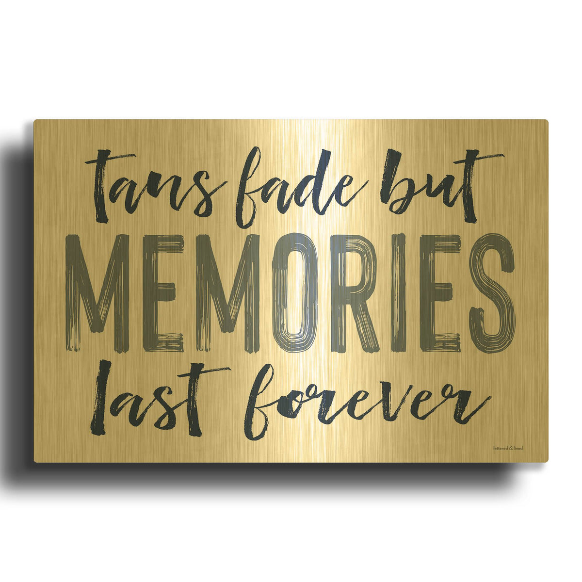 'Memories Last Forever' By Lettered Gold Metal Wall Art