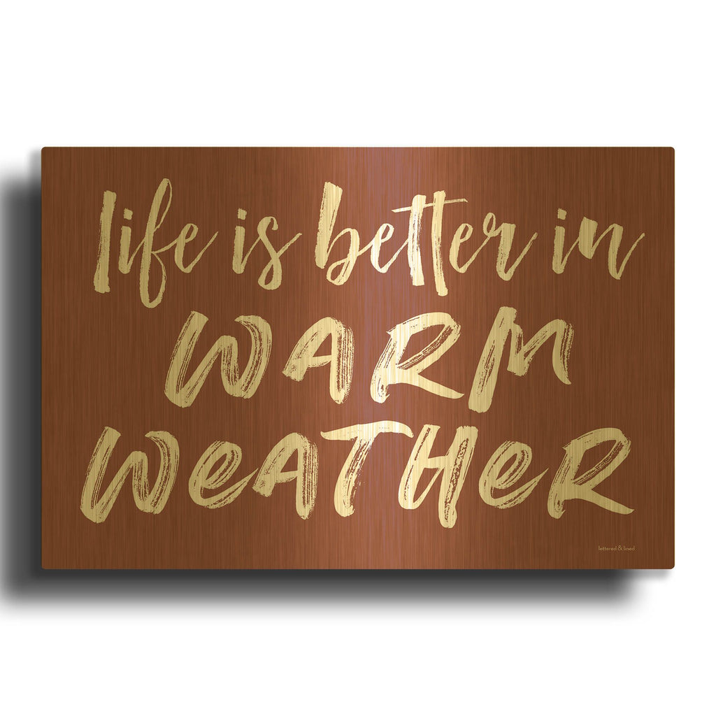 'Life is Better in Warm Weather Brown' By Lettered Gold Metal Wall Art