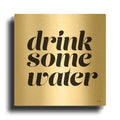 'Drink Some Water' By Yass Naffas Designs Gold Metal Wall Art