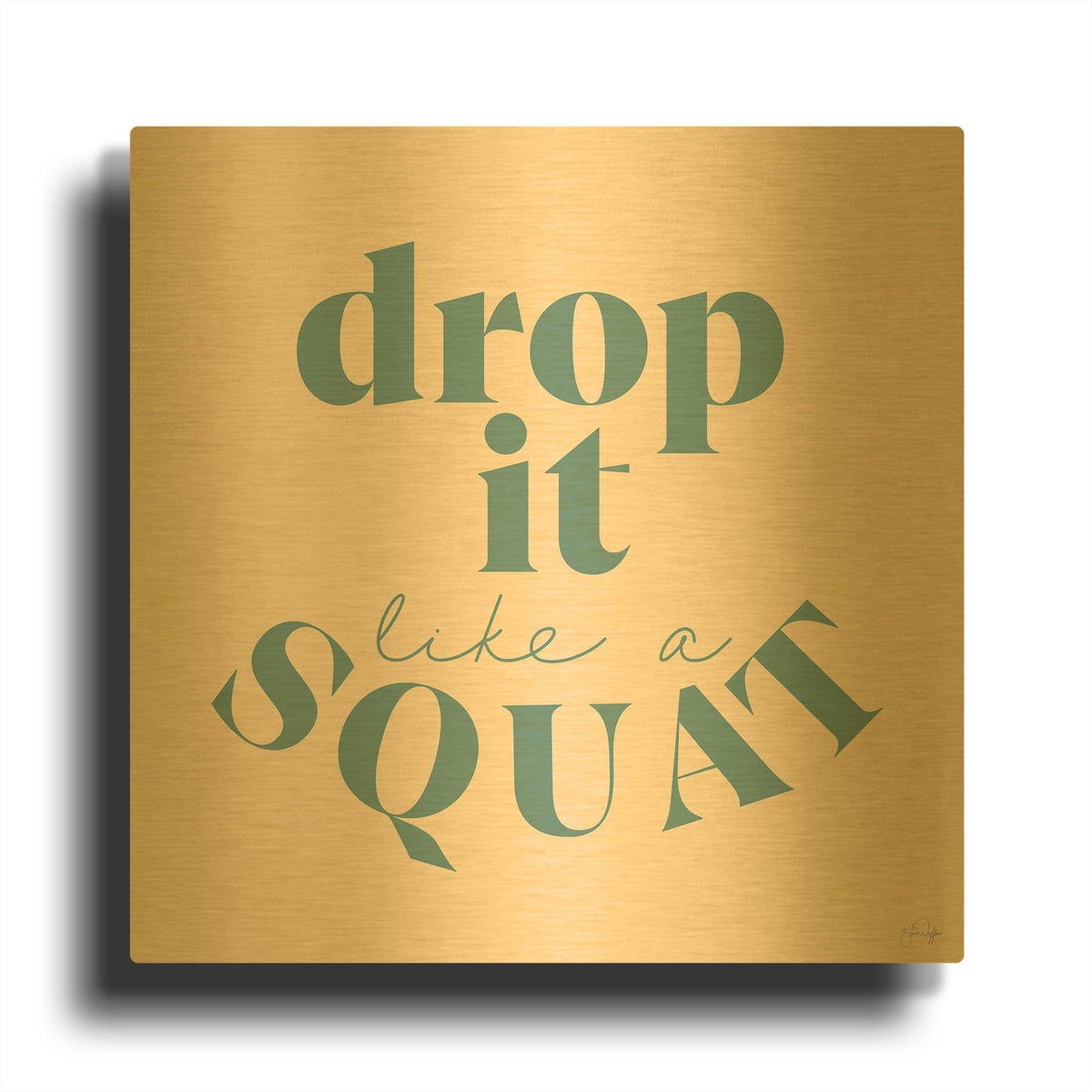 'Drop It Like a Squat' By Yass Naffas Designs Gold Metal Wall Art