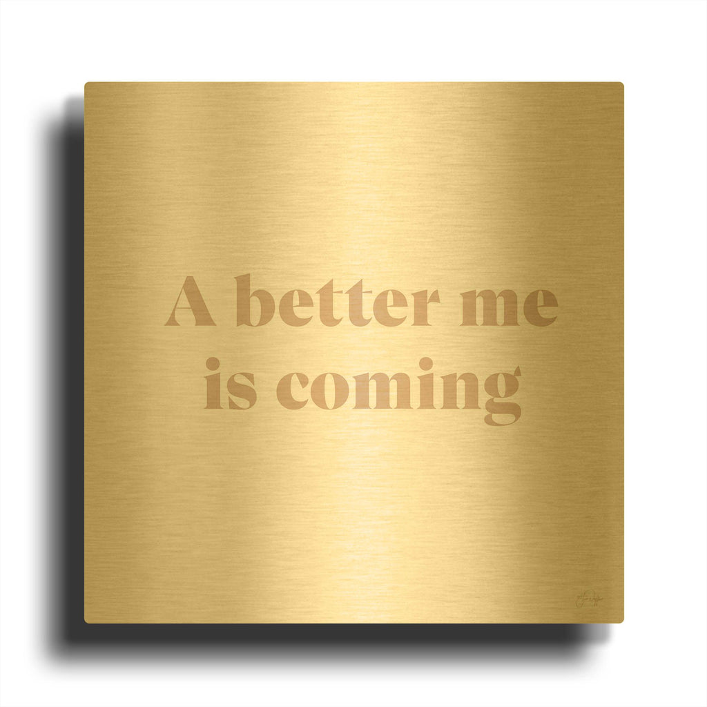 'A Better Me is Coming' By Yass Naffas Designs Gold Metal Wall Art