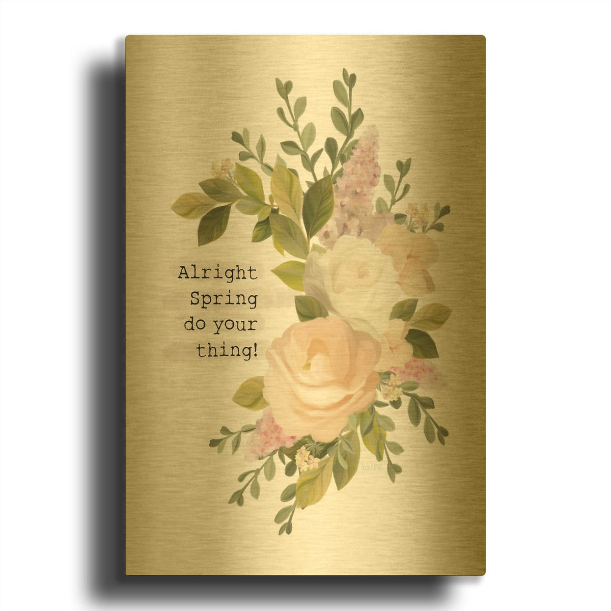 'Alright Spring Do Your Thing' By House Fenway Gold Metal Wall Art