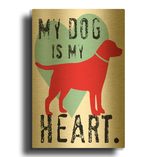 'My Dog Is My Heart' By Ginger Oliphant Gold Metal Wall Art