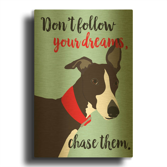 'Dont Follow Your Dreams Chase Them' By Ginger Oliphant Gold Metal Wall Art