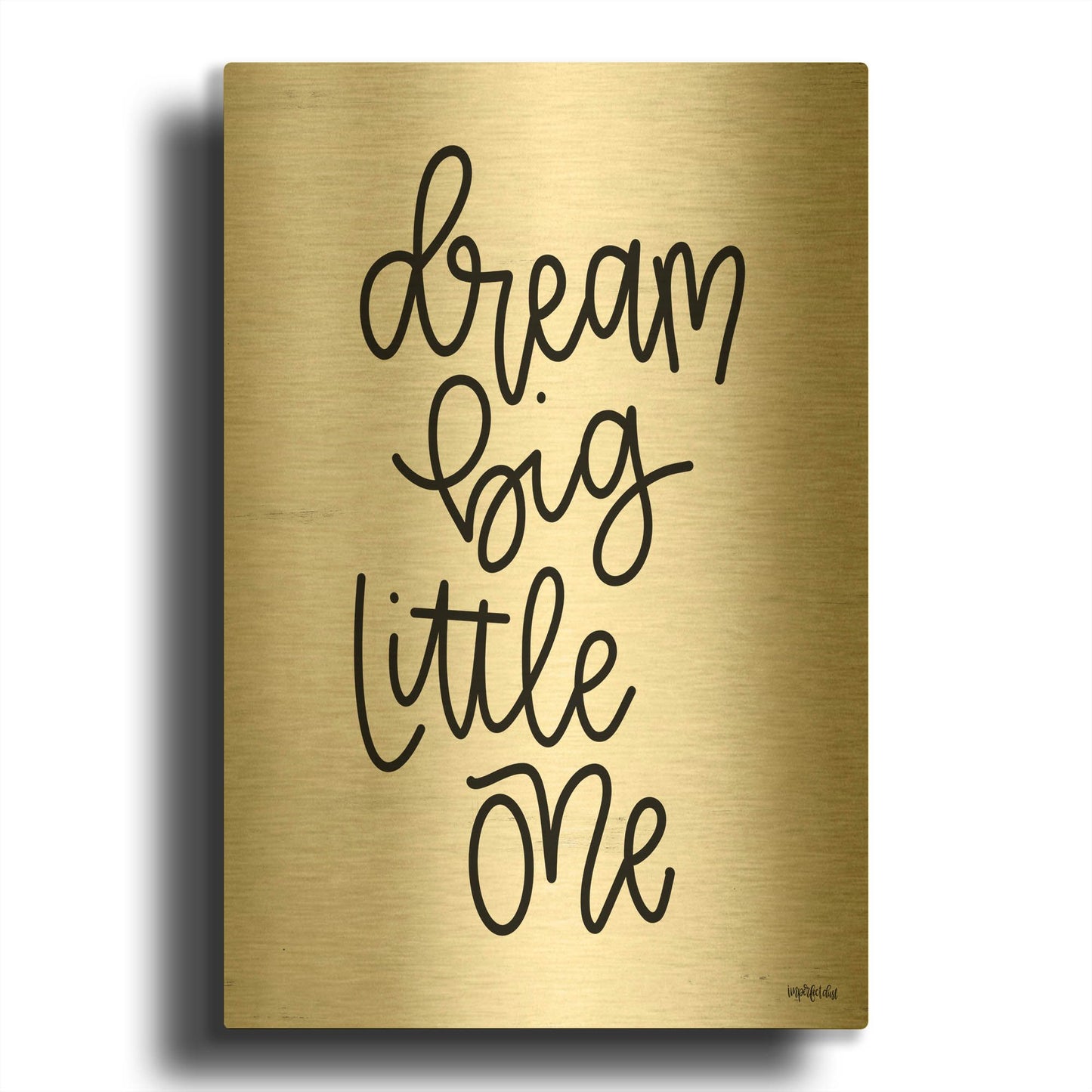 'Dream Big Little One' By Imperfect Dust Gold Metal Wall Art
